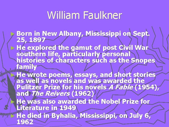 William Faulkner ► Born in New Albany, Mississippi on Sept. 25, 1897 ► He