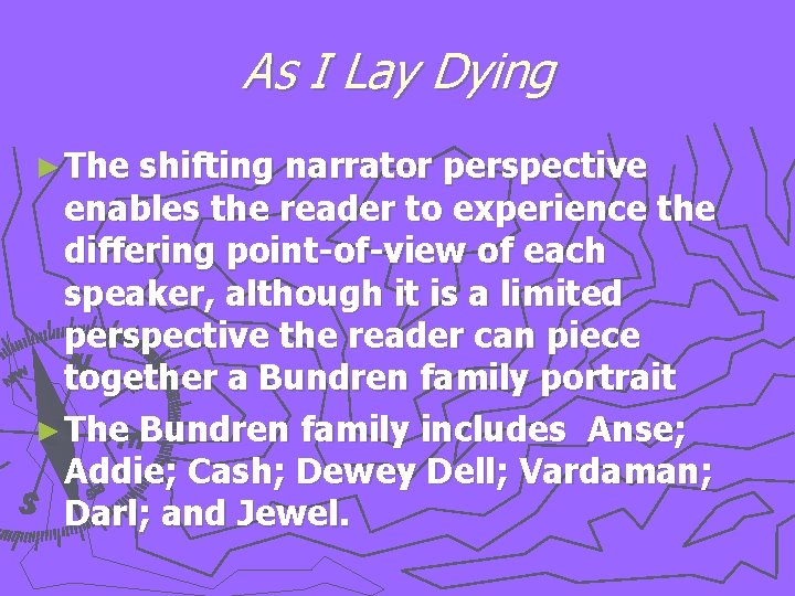 As I Lay Dying ► The shifting narrator perspective enables the reader to experience