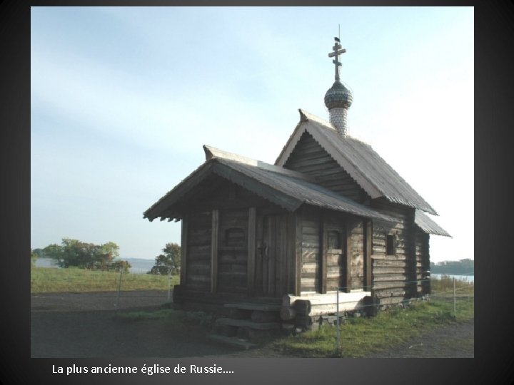 La plus ancienne église de Russie…. 