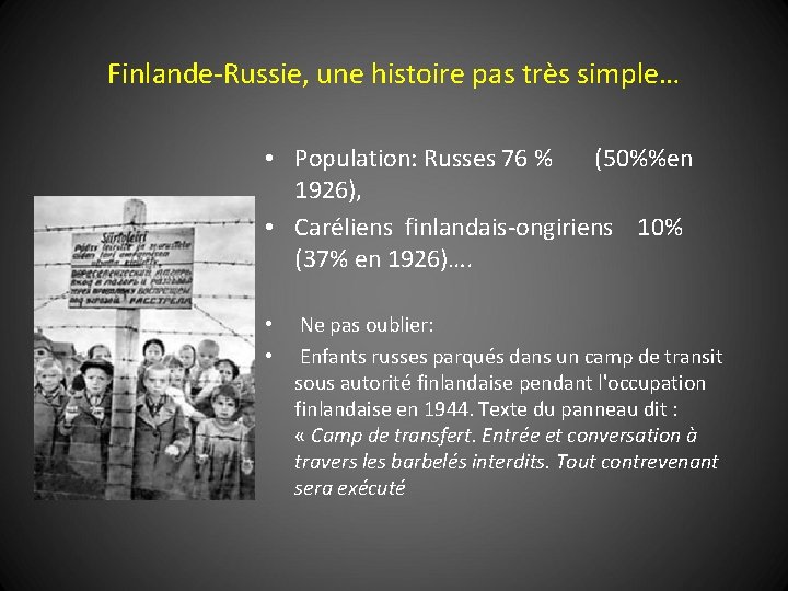 Finlande-Russie, une histoire pas très simple… • Population: Russes 76 % (50%%en 1926), •
