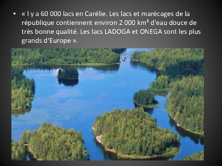  • « l y a 60 000 lacs en Carélie. Les lacs et