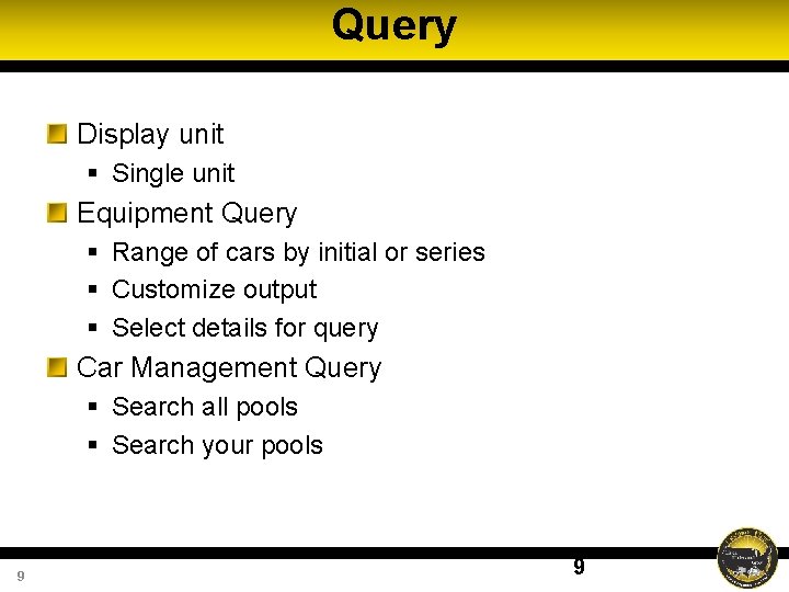 Query Display unit § Single unit Equipment Query § Range of cars by initial Query Display unit § Single unit Equipment Query § Range of cars by initial