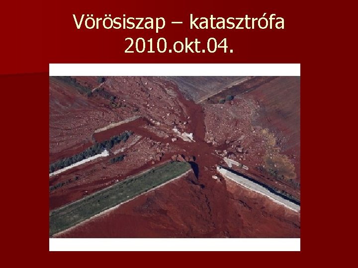 Vörösiszap – katasztrófa 2010. okt. 04. 