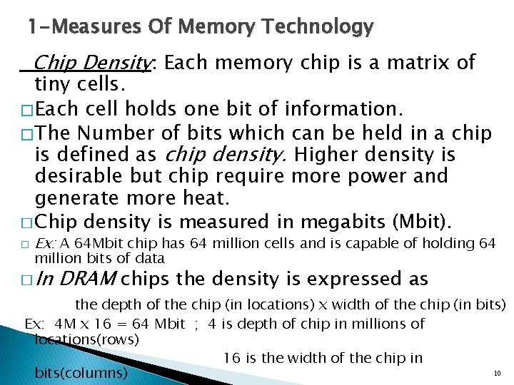 1 -Measures Of Memory Technology Chip Density: Each memory chip is a matrix of 1 -Measures Of Memory Technology Chip Density: Each memory chip is a matrix of