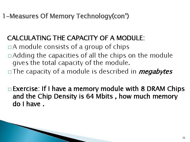 1 -Measures Of Memory Technology(con’) CALCULATING THE CAPACITY OF A MODULE: � A module 1 -Measures Of Memory Technology(con’) CALCULATING THE CAPACITY OF A MODULE: � A module