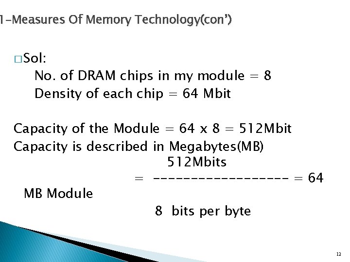 1 -Measures Of Memory Technology(con’) � Sol: No. of DRAM chips in my module 1 -Measures Of Memory Technology(con’) � Sol: No. of DRAM chips in my module