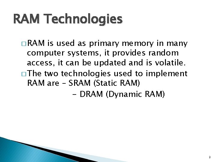 RAM Technologies � RAM is used as primary memory in many computer systems, it RAM Technologies � RAM is used as primary memory in many computer systems, it