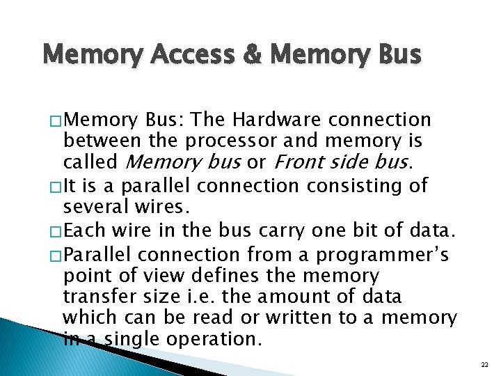 Memory Access & Memory Bus � Memory Bus: The Hardware connection between the processor Memory Access & Memory Bus � Memory Bus: The Hardware connection between the processor