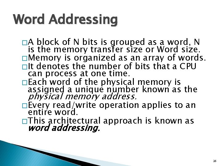 Word Addressing �A block of N bits is grouped as a word, N is Word Addressing �A block of N bits is grouped as a word, N is