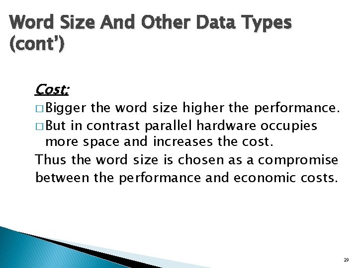 Word Size And Other Data Types (cont’) Cost: � Bigger the word size higher Word Size And Other Data Types (cont’) Cost: � Bigger the word size higher
