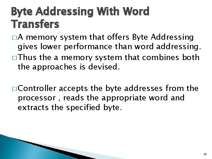 Byte Addressing With Word Transfers �A memory system that offers Byte Addressing gives lower Byte Addressing With Word Transfers �A memory system that offers Byte Addressing gives lower