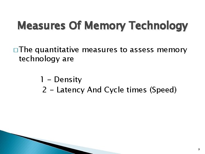 Measures Of Memory Technology � The quantitative measures to assess memory technology are 1 Measures Of Memory Technology � The quantitative measures to assess memory technology are 1