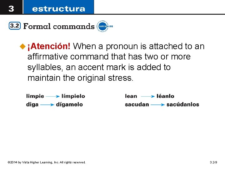 u ¡Atención! When a pronoun is attached to an affirmative command that has two