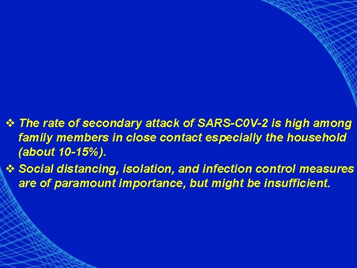 v The rate of secondary attack of SARS-C 0 V-2 is high among family