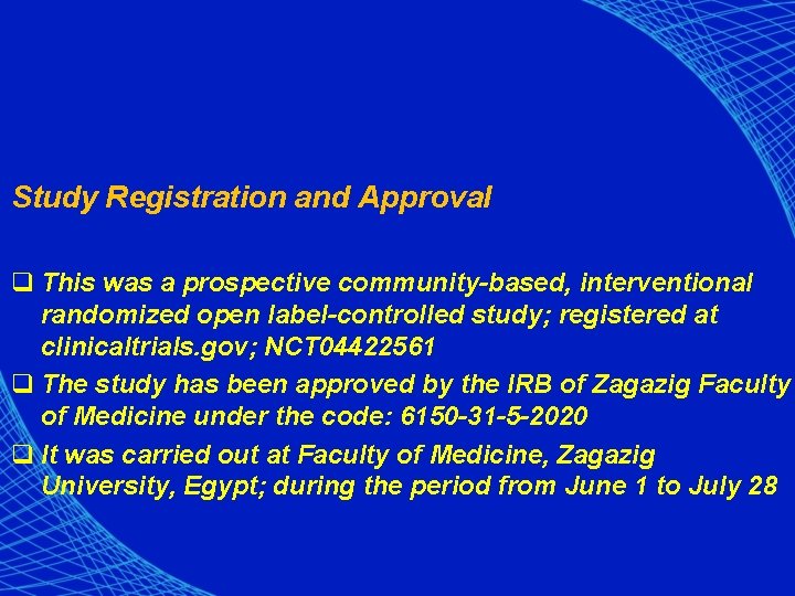 Study Registration and Approval q This was a prospective community-based, interventional randomized open label-controlled