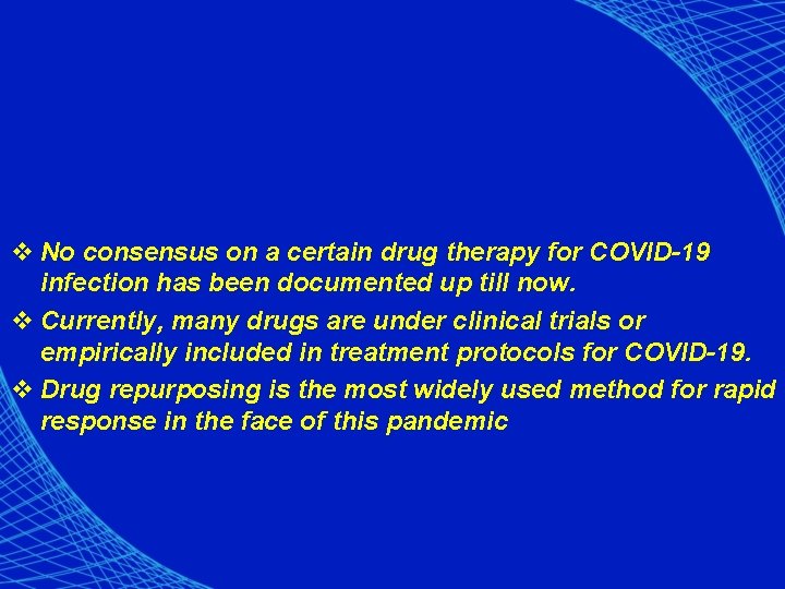 v No consensus on a certain drug therapy for COVID-19 infection has been documented