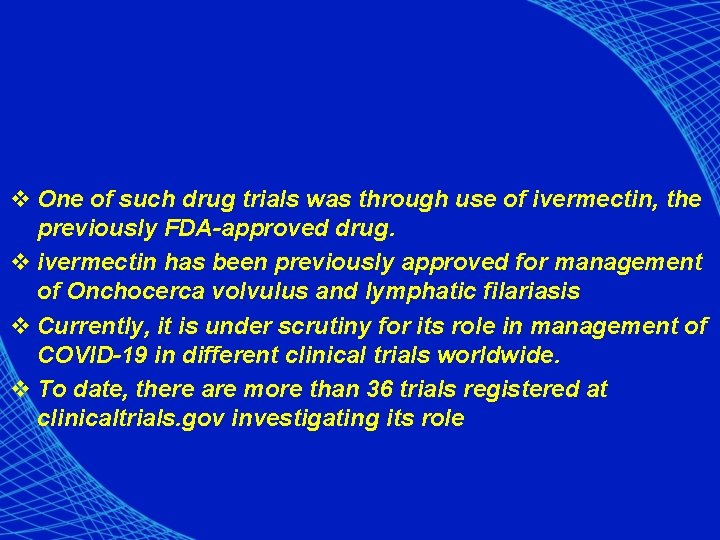 v One of such drug trials was through use of ivermectin, the previously FDA-approved