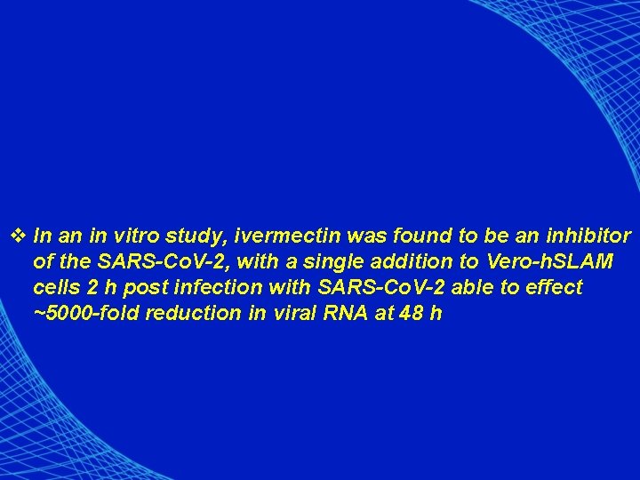 v In an in vitro study, ivermectin was found to be an inhibitor of