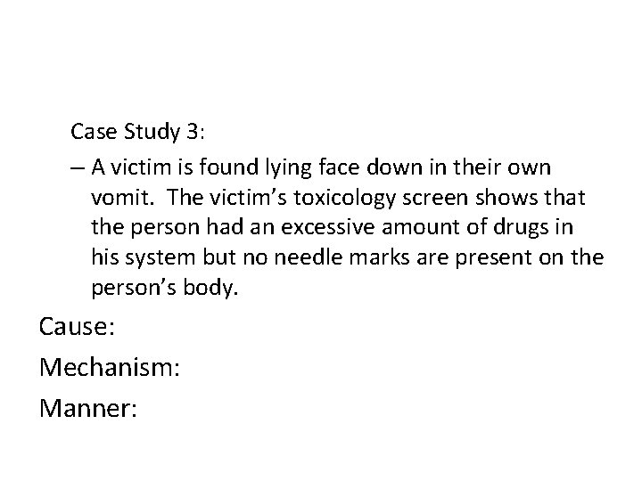 Case Study 3: – A victim is found lying face down in their own