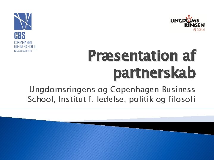 Præsentation af partnerskab Ungdomsringens og Copenhagen Business School, Institut f. ledelse, politik og filosofi