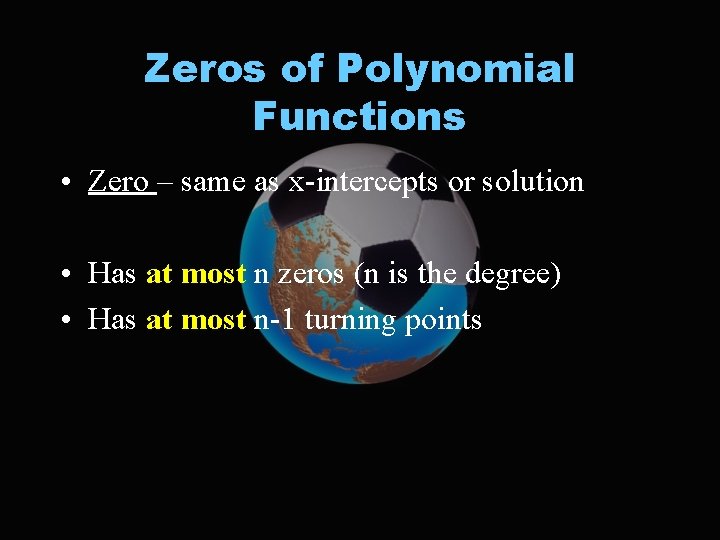 Zeros of Polynomial Functions • Zero – same as x-intercepts or solution • Has