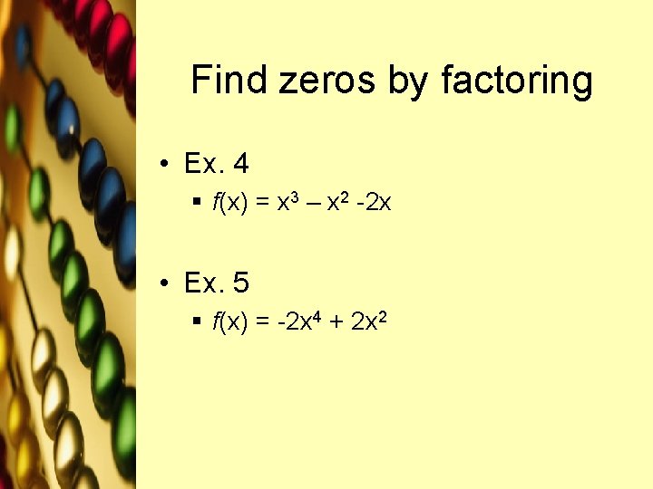 Find zeros by factoring • Ex. 4 § f(x) = x 3 – x