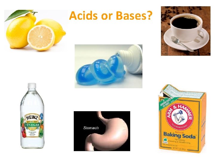 Acids or Bases? Acids or Bases?