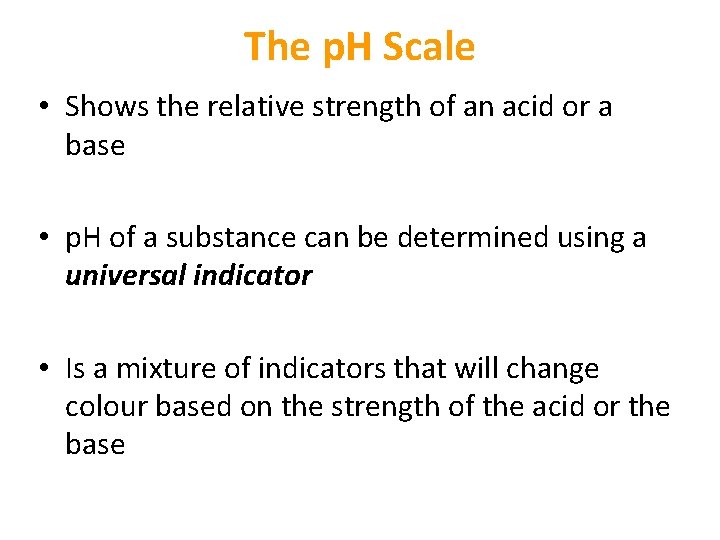 The p. H Scale • Shows the relative strength of an acid or a The p. H Scale • Shows the relative strength of an acid or a
