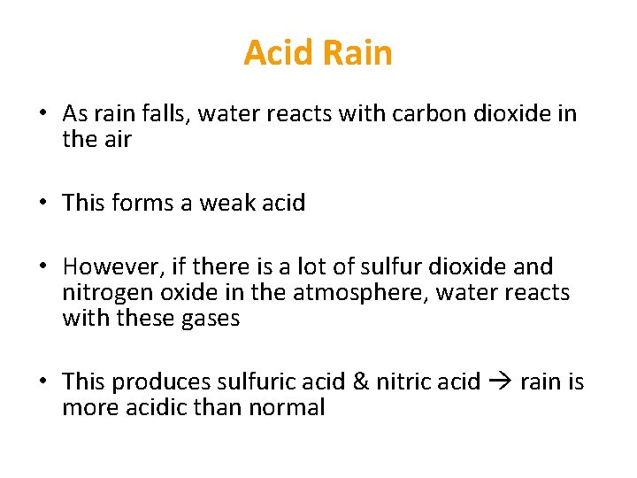 Acid Rain • As rain falls, water reacts with carbon dioxide in the air Acid Rain • As rain falls, water reacts with carbon dioxide in the air