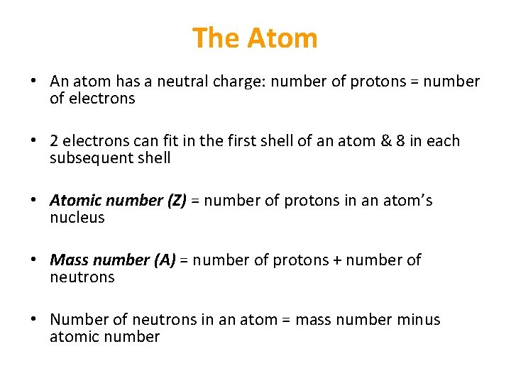 The Atom • An atom has a neutral charge: number of protons = number The Atom • An atom has a neutral charge: number of protons = number