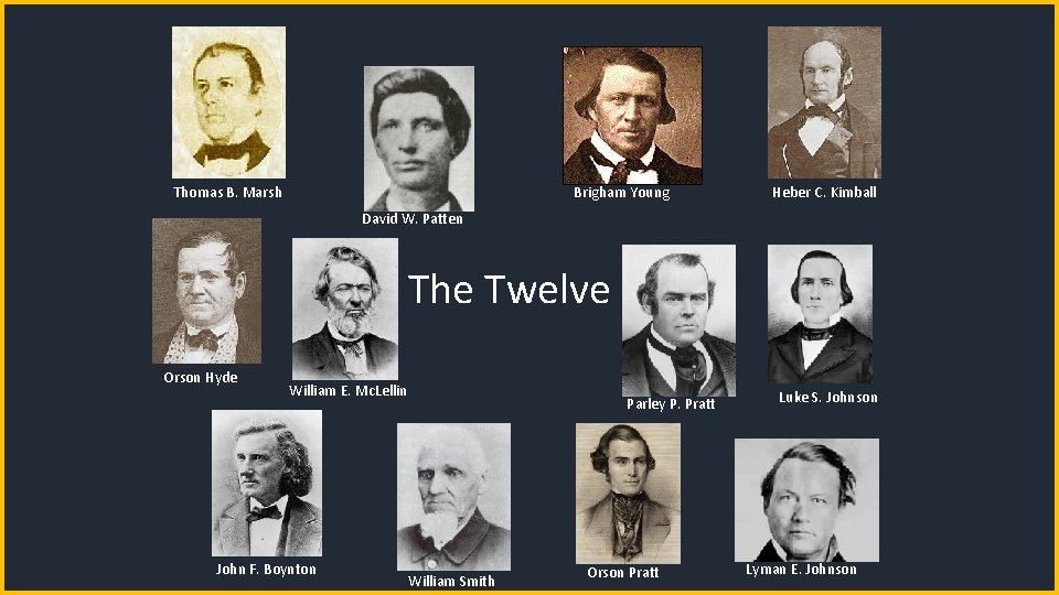 Thomas B. Marsh Brigham Young Heber C. Kimball David W. Patten The Twelve Orson