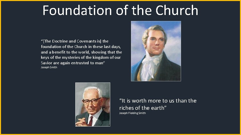 Foundation of the Church “[The Doctrine and Covenants is] the foundation of the Church