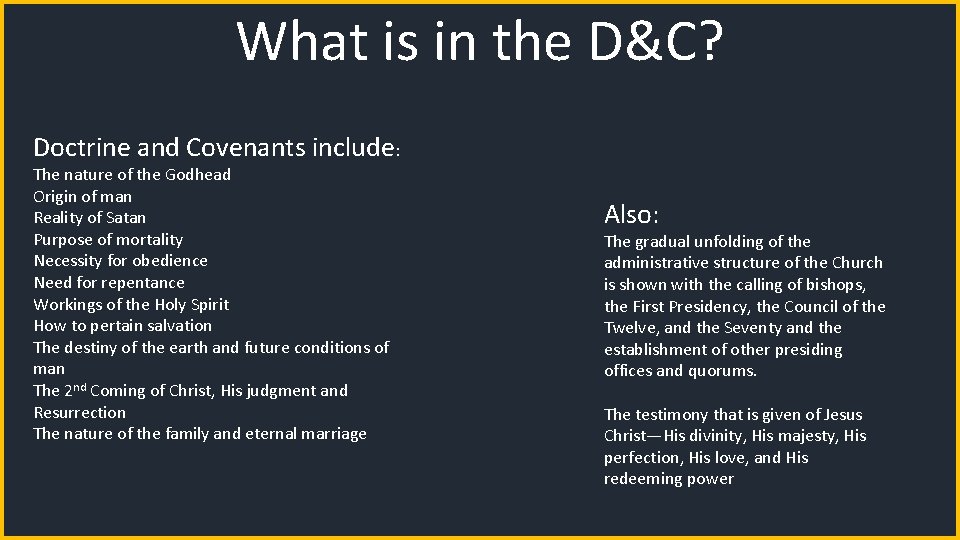 What is in the D&C? Doctrine and Covenants include: The nature of the Godhead