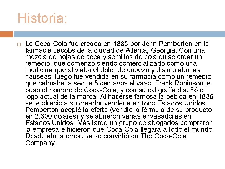 Historia: La Coca-Cola fue creada en 1885 por John Pemberton en la farmacia Jacobs