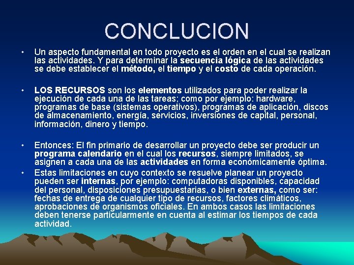 CONCLUCION • Un aspecto fundamental en todo proyecto es el orden en el cual