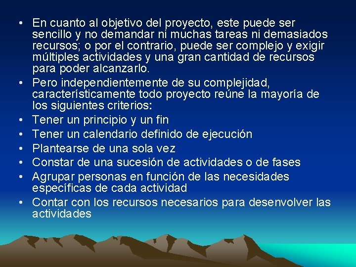  • En cuanto al objetivo del proyecto, este puede ser sencillo y no