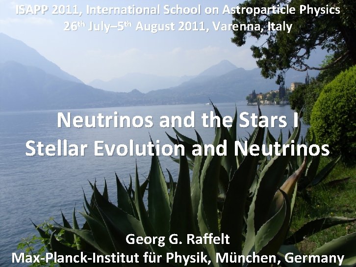 ISAPP 2011, International on Astroparticle Physics Neutrinos. School and the Stars 26 th July–