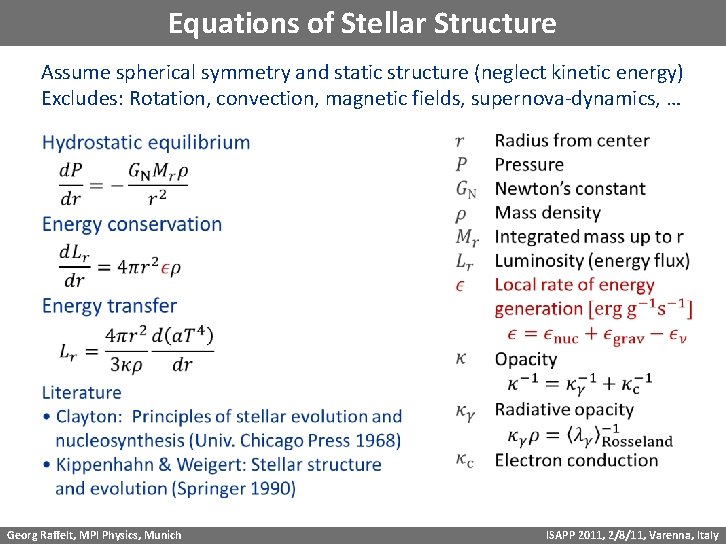 Equations of Stellar Structure Assume spherical symmetry and static structure (neglect kinetic energy) Excludes: