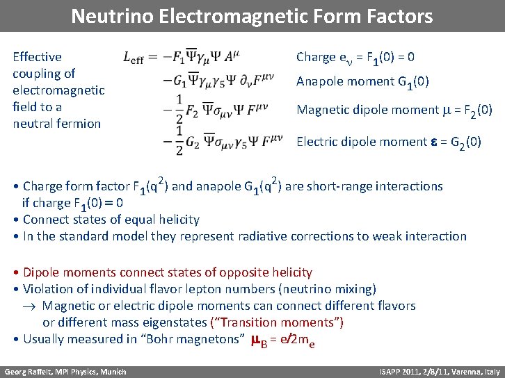 Neutrino Electromagnetic Form Factors Effective coupling of electromagnetic field to a neutral fermion Charge