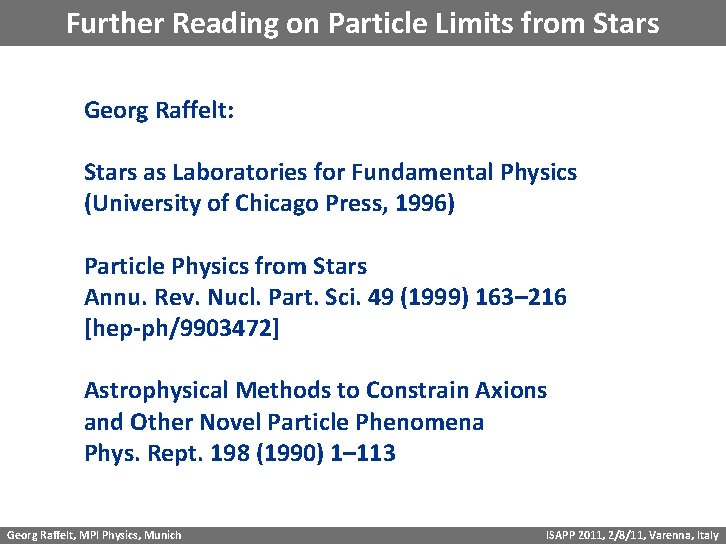 Further Reading on Particle Limits from Stars Georg Raffelt: Stars as Laboratories for Fundamental