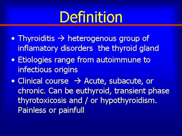 Definition • Thyroiditis heterogenous group of inflamatory disorders the thyroid gland • Etiologies range