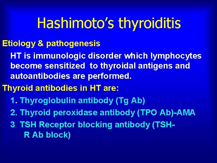 Hashimoto’s thyroiditis Etiology & pathogenesis HT is immunologic disorder which lymphocytes become sensitized to