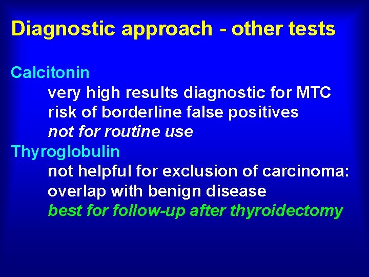 Diagnostic approach - other tests Calcitonin very high results diagnostic for MTC risk of