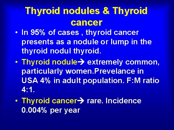 Thyroid nodules & Thyroid cancer • In 95% of cases , thyroid cancer presents