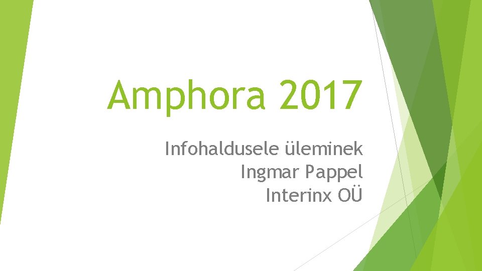 Amphora 2017 Infohaldusele üleminek Ingmar Pappel Interinx OÜ 