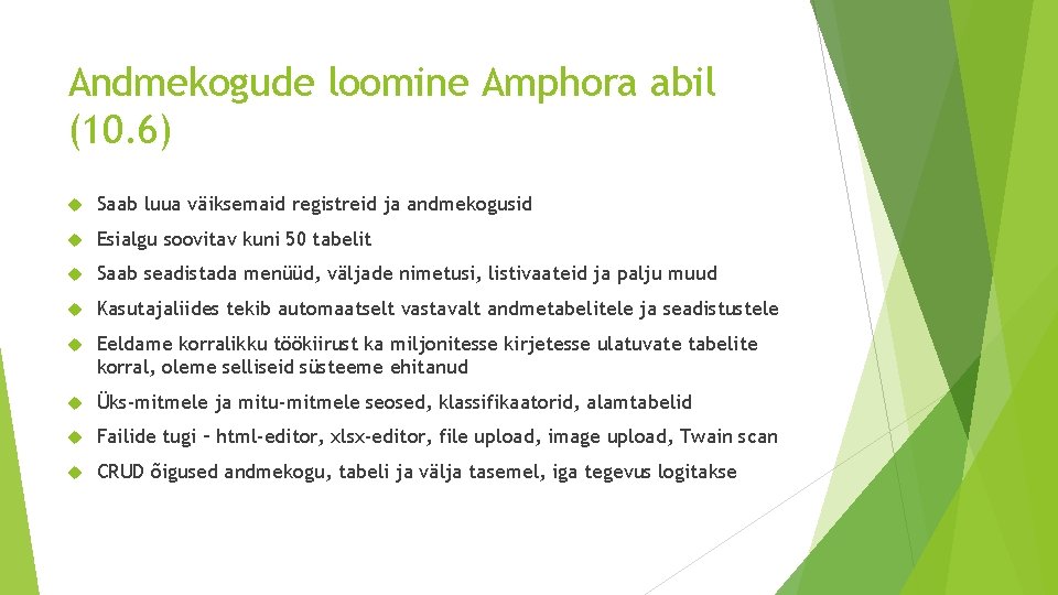 Andmekogude loomine Amphora abil (10. 6) Saab luua väiksemaid registreid ja andmekogusid Esialgu soovitav