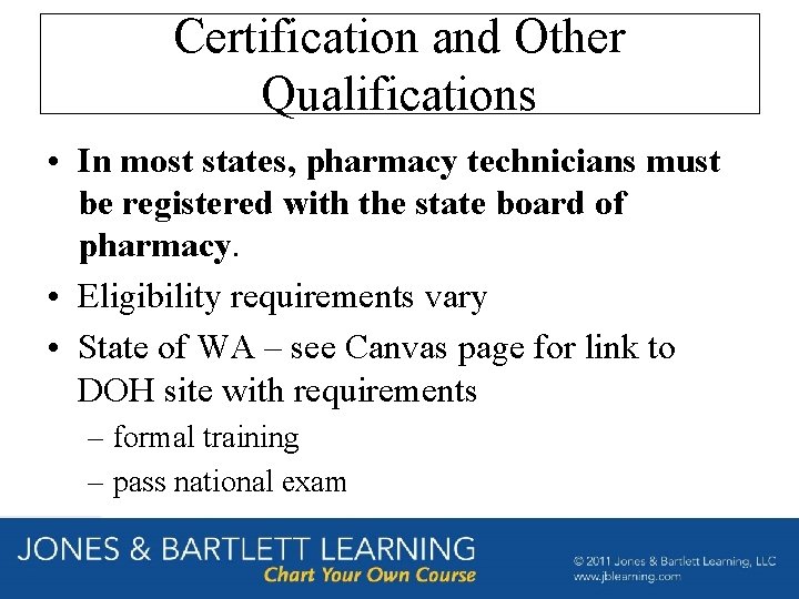 Certification and Other Qualifications • In most states, pharmacy technicians must be registered with