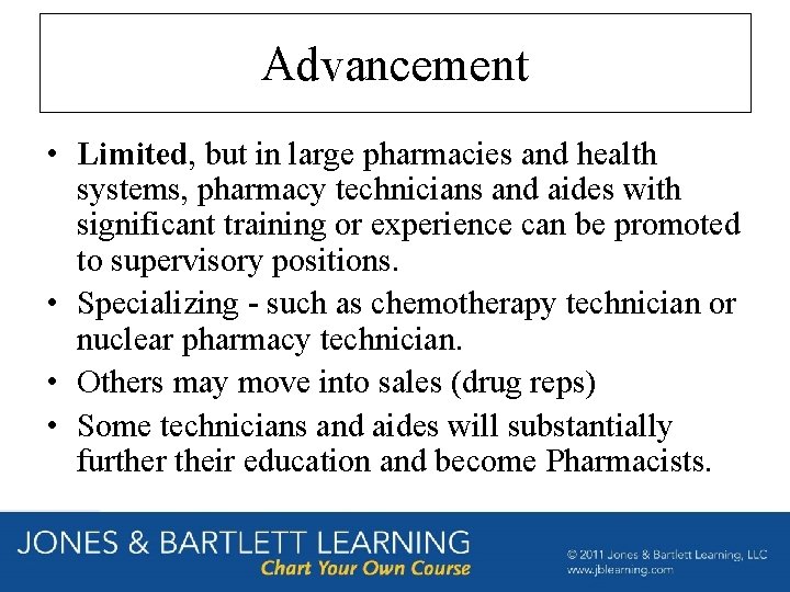 Advancement • Limited, but in large pharmacies and health systems, pharmacy technicians and aides