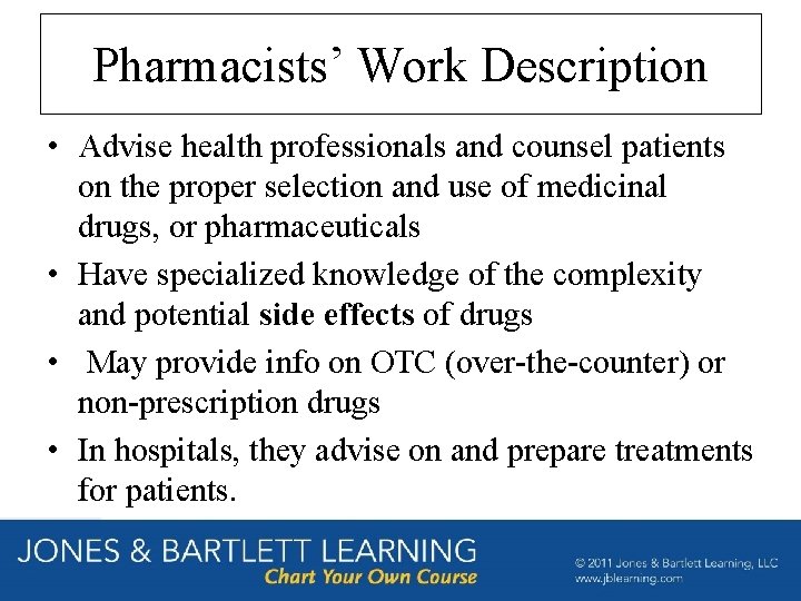 Pharmacists’ Work Description • Advise health professionals and counsel patients on the proper selection