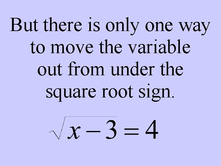 But there is only one way to move the variable out from under the